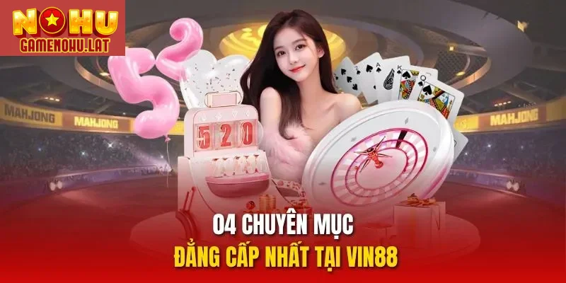04 chuyên mục đẳng cấp nhất tại VIN88 04 chuyên mục đẳng cấp nhất tại VIN88