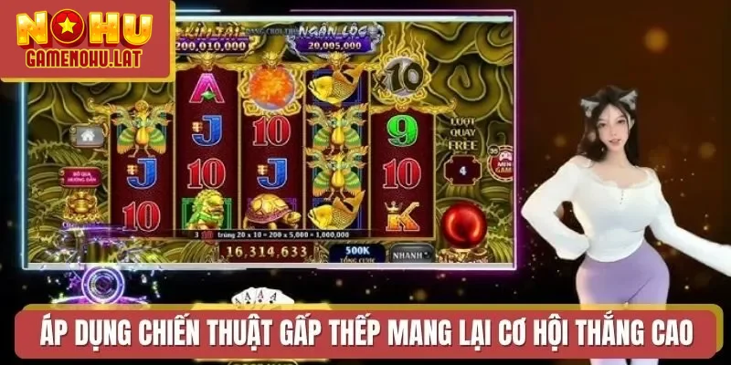 Áp dụng chiến thuật gấp thếp mang lại cơ hội thắng cao Áp dụng chiến thuật gấp thếp mang lại cơ hội thắng cao