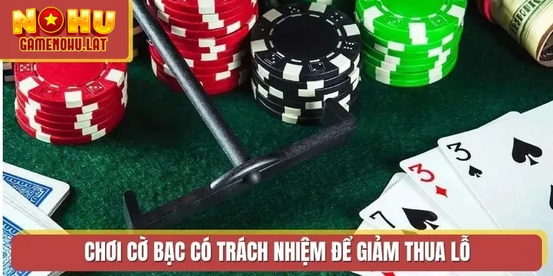 Chơi cờ bạc có trách nhiệm để giảm thua lỗ