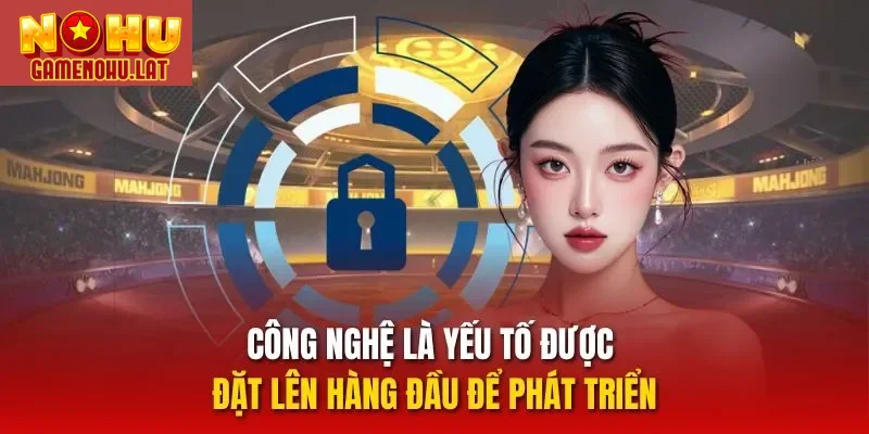 Công nghệ là yếu tố được đặt lên hàng đầu để phát triển Công nghệ là yếu tố được đặt lên hàng đầu để phát triển
