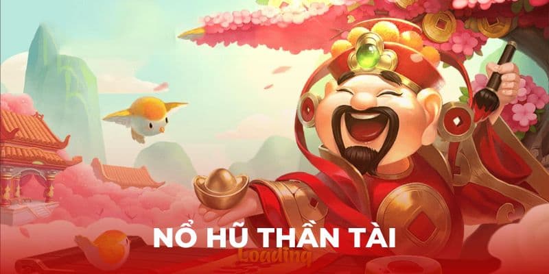 Thông tin về game nổ hũ thần tài 2026
