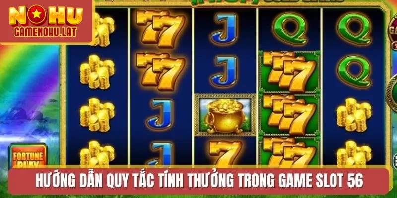 Hướng dẫn quy tắc tính thưởng trong game slot 56