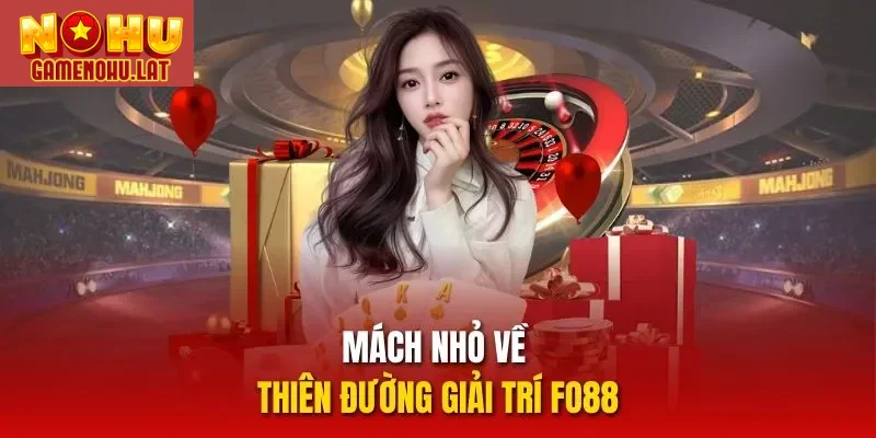 Mách nhỏ về thiên đường giải trí FO88