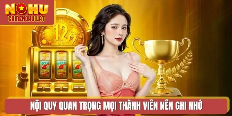 Nội quy quan trọng mọi thành viên nên ghi nhớ