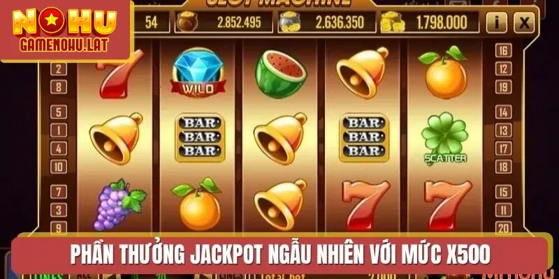 Phần thưởng Jackpot ngẫu nhiên với mức x500