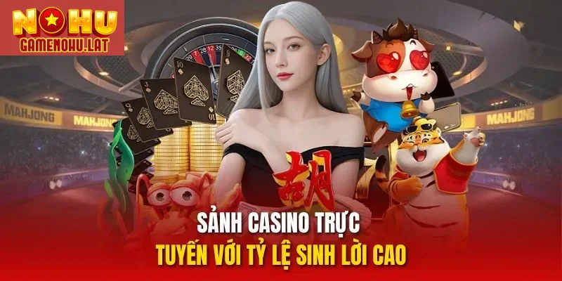 Sảnh casino trực tuyến với tỷ lệ sinh lời cao