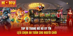 Top 10 trang nổ hũ uy tín